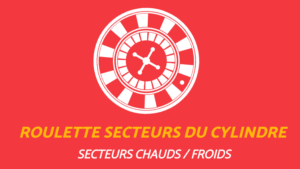 MÉTHODE Roulette SECTEUR : Les Secteurs CHAUDS / FROIDS