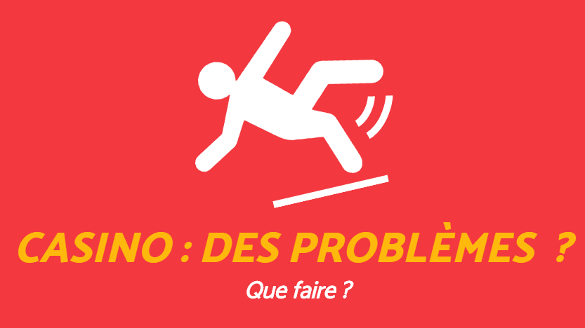 DES PROBLÈMES avec un casino ? QUE FAIRE ?